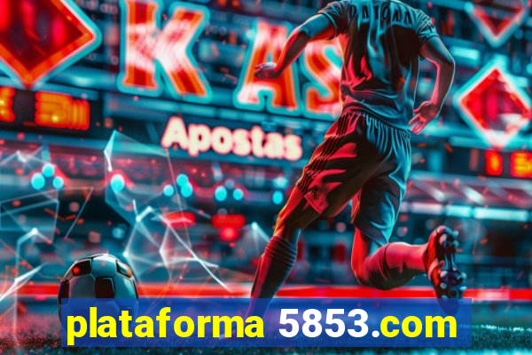 plataforma 5853.com